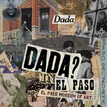 Aaron Mietlinski, DADA in El Paso, digital, collage, 11 in x 17 in, 2020.